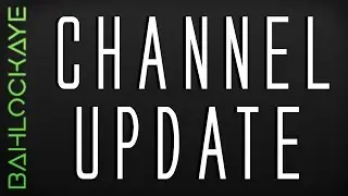 CHANNEL UPDATE! After a pretty long hiatus, I'm back...