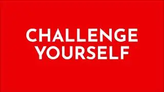 CHALLENGE YOURSELF