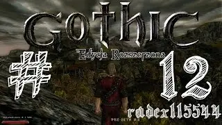 Zagrajmy w Gothic Edycja Rozszerzona 1.4 #12 - Droga do Nowego Obozu