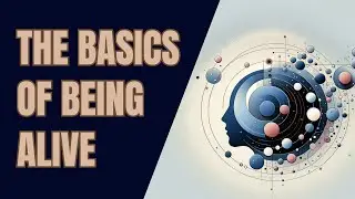 What is the most basic meaning of being alive?