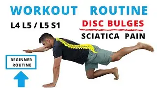 Workout routine for L4 L5 / L5 S1 Disc bulges and Sciatica Pain (Beginner)