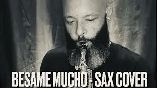 Besame Mucho - Sax Cover