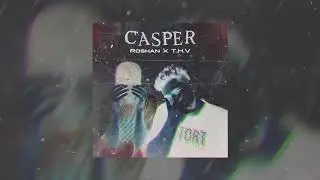 THV x ROSHAN - CASPER (Prod. Lukas)