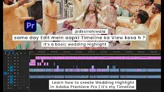 Create Same day edit Wedding Highlights on Adobe Premiere pro | dksirohiwala postproduction