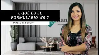 ¿Qué es el formulario W9? | Rangel Tax Group