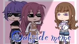 Outside meme // gacha club // happy new year!!// ⚠️Flash warning⚠️