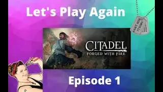 Citadel Forged With Fire Lets Play - Tutorials With Cordelia Episode 1