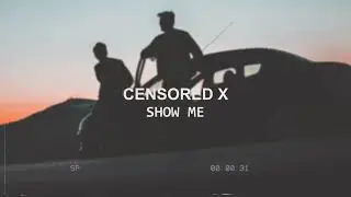 SHOW ME - Zhanserik & Censored X (2022)
