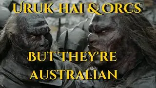 Orcs and Uruk-hai with Normal Australian Voices - Man Flesh - Lord of the Rings