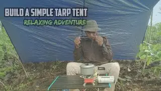 New Solo Camping, Build a SIMPLE Tarp Tent after Rain