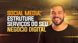Social Media: estruture serviços do seu negócio digital
