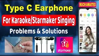 Starmaker Type C Earphone, For Karaoke and Starmaker, Singing on Mobile, Problems & Solutions, 2025