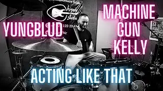 YUNGBLUD feat. Machine Gun Kelly - acting like that - drum cover
