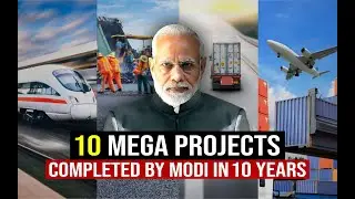 10 Mega Projects Completed by Modi Govt in 10 Years | Infrastructure development in India 2014-2024