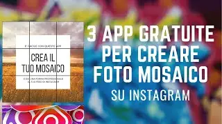Come creare foto a mosaico per Instagram, 3 App gratuite e semplicissime