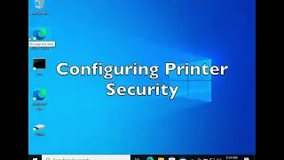 Adding a Local Printer and Configuring Printer Security