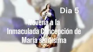 Dia 5- Novena a la INMACULADA CONCEPCIÓN DE MARtA SANTÍSIMA