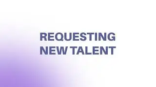 Requesting New Talent