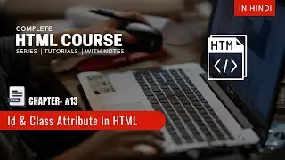 Id and Class Attribute in HTML |  HTML Tutorial - Id & Class Ch - #13 | Id & Class