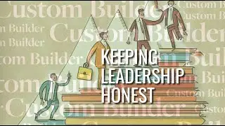 Advice on Leadership: How Can Custom Builders Check Themselves as Leaders?