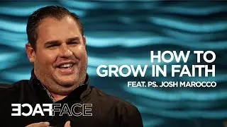 How To Grow In Faith - Face To Face - Nathan Morris