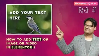 How to Add text on Image or Video in Elementor? हिंदी में | Elementor Q & A