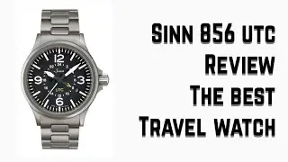 Sinn 856 UTC - The Best Travel Watch