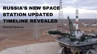 Russia Unveils Updated Timeline for building its New Space Station (ROSS) | @OverallGeneral