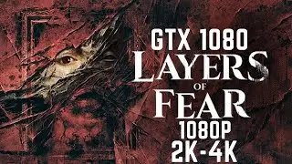 Layers of Fear - GTX 1080 +i73770 - All Settings Unreal Engine 5