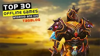 🔴 Top 30 Best OFFLINE Android & iOS Games (TAGALOG)