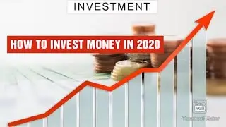 How To Invest Money In 2020