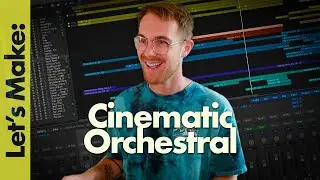 Let's Make a Cinematic Orchestral Song in Logic Pro X | 