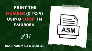 Emu8086 Fundamentals: Looping and Printing Numbers 0-9 - A Beginner's Guide