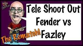 Tele Shoot Out... Fender vs Fazley The Rematch