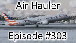 FSX | Air Hauler Ep. #303 - New Orleans to Fairbanks | 787-9
