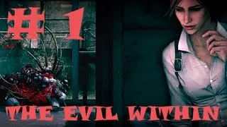 The Evil Within прохождение игры на русском #1. Gameplay. Жестокие игры