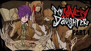 My Lovely Daughter [Part 1 - Twitch Archive]