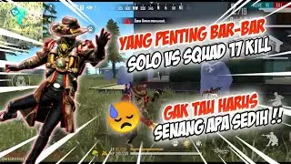 MAIN SAMBIL NGOMONG AUTO GAK FOKUS !!! POKOKNYA BAR-BAR TERUS !! - SOLO VS SQUAD 17 KILL - FREE FIRE