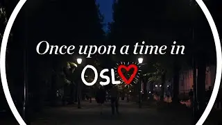 Once upon a time in Oslo 