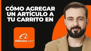 Cómo añadir un artículo a tu carrito en Alibaba (2024) Tutorial fácil