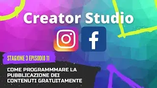 Come Programmare I Post di Instragram e Facebook con Creator Studio | Stagione 3 Episodio 11