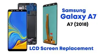 How To Samsung Galaxy A7 2018 Lcd Screen Replacement (Full Step By Step)