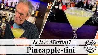 Is It A Martini? The Pineapple-tini Martini | Bar Talk & Cocktails