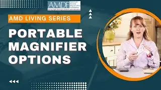 AMD Living: Portable Magnifier Options for Macular Degeneration