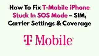 How To Fix T-Mobile iPhone Stuck In SOS Mode – SIM, Carrier Settings & Coverage