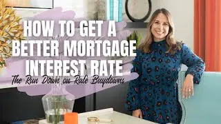 How To Get A Better Mortgage Interest Rate