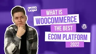 What is WooCommerce? Best eCommerce Platform in 2022?
