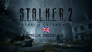 EN - The STRELOK ENDING (S.T.A.L.K.E.R. 2: Heart of Chornobyl)