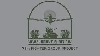 The Air War Podcast: 78th Fighter Group Project