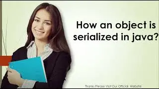 How an object is serialized in java